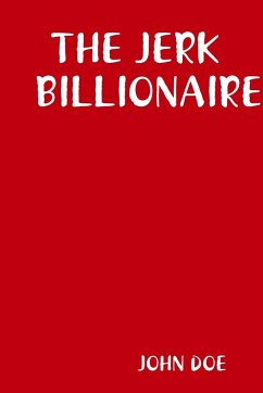 THE JERK BILLIONAIRE - Doe, John