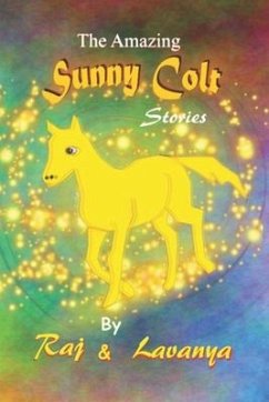 The Amazing Sunny Colt: Stories - Kasibhatla, Raj; Kasibhatla, Lavanya