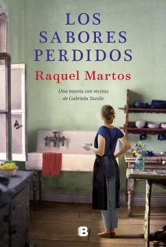 Los Sabores Perdidos: Una Novela Con Recetas de Gabriela Tassile / Lost Flavors: A Novel with Recipes by Gabriela Tassile - Martos, Raquel; Tassile, Gabriela