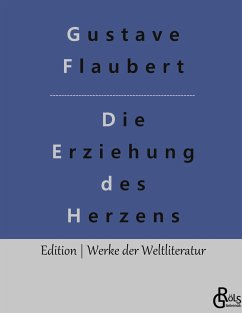 Die Erziehung des Herzens - Flaubert, Gustave