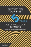 Surviving Your First Five Years As A Faculty Member: Living and Prospering in Academia, Book 2