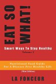 Eat So What! Smart Ways To Stay Healthy Volume 2 (Full Color Print)