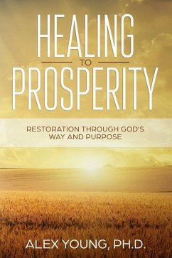 Healing to Prosperity: Restoration Through God's Way - Alex Young