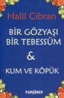 Bir Gözyasi Bir Tebessüm & Kum Ve Köpük - Cibran, Halil