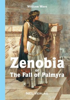 Zenobia or The fall of Palmyra, Novel - Ware, William