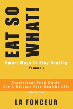 EAT SO WHAT! Smart Ways To Stay Healthy Volume 1 (Full Color Print) - Fonceur, La