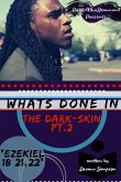 What's Done In The Dark-Skin Pt.2 &quote;Ezekiel 18