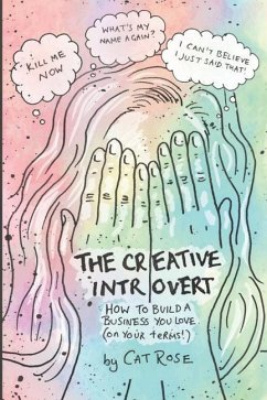 The Creative Introvert: How to Build a Business You Love (On Your Terms) - Rose, Cat