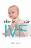 How to Cope with IVF: An Essential Survival Guide for First Timers