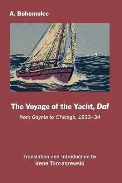 The Voyage of the Yacht, Dal: from Gdynia to Chicago, 1933-34 - Bohomolec, Andrzej (André)