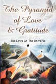 The Pyramid Of Love And Gratitude &: The Laws Of The Universe