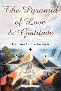 The Pyramid Of Love And Gratitude &: The Laws Of The Universe - McLeod, Cristia Pearce; Pearce, Melynda