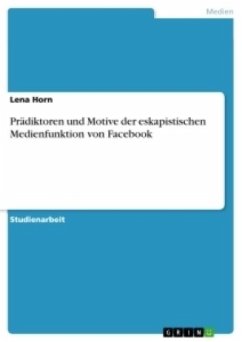 Prädiktoren und Motive der eskapistischen Medienfunktion von Facebook - Horn, Lena