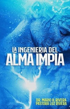 La Ingeniería del Alma Impía - Rivera, Pastora Luz M.; Rivera, Mario H.