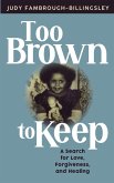 Too Brown to Keep