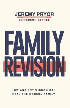 Family Revision: How Ancient Wisdom Can Heal the Modern Family - Pryor, Jeremy