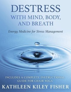 Destress With Mind, Body, and Breath: Energy Medicine for Stress Management - Fisher, Kathleen Kiley