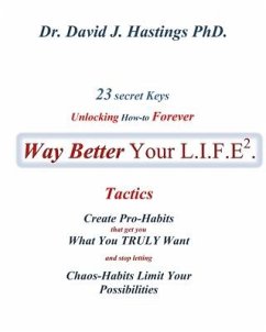 23 Secret Keys unlocking How-to Forever Way Better Your L.I.F.E.: Body-Self - Hastings, David J.