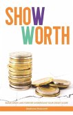 Show Worth: Build, Grow, and Forever Understand Your Credit Score