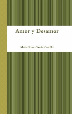 Amor y Desamor - Garcia Castillo, Maria Rosa