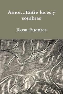 Amor...Entre luces y sombras - Fuentes, Rosa