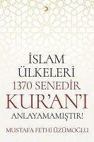 Islam Ülkeleri 1370 Senedir Kurani Anlayamamistir - Fethi Üzümoglu, Mustafa