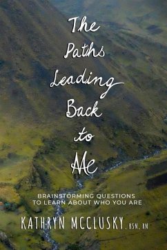 The Paths Leading Back to Me: Brainstorming Questions to Learn about Who You Are - McClusky, Kathryn