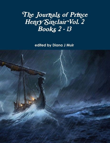 The Journals of Prince Henry Sinclair Vol. 2 Books 2 - 13
