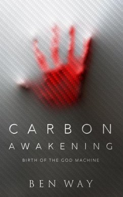 Carbon Awakening: Birth Of The God Machine - Way, Ben