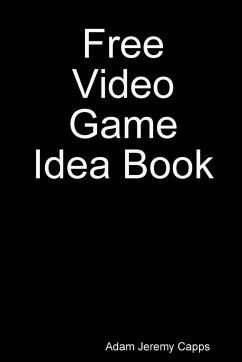 Free Video Game Idea Book - Jeremy Capps, Adam