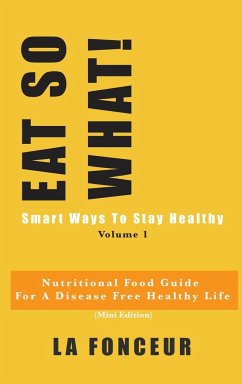 Eat So What! Smart Ways To Stay Healthy Volume 1 (Full Color Print) - Fonceur, La