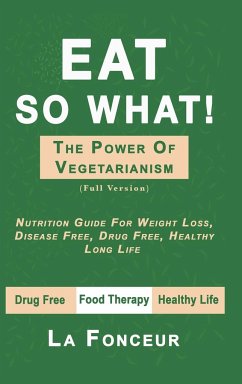 Eat So What! The Power of Vegetarianism (Full Color Print) - Fonceur, La
