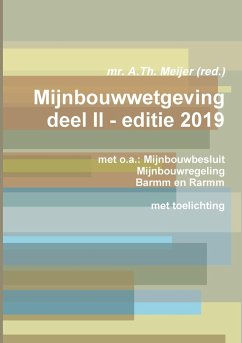 Mijnbouwwetgeving deel II - editie 2019 - Meijer, A. Th