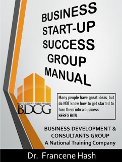 Business Start-Up Success Group Manual - Hash, Francene