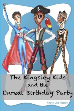 The Kingsley Kids and the Unreal Birthday Party - Hutton, Kirsty Lee