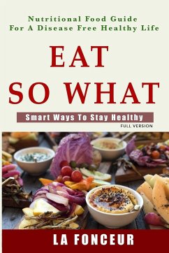 Eat So What! Smart Ways To Stay Healthy (Full Color Print) - Fonceur, La