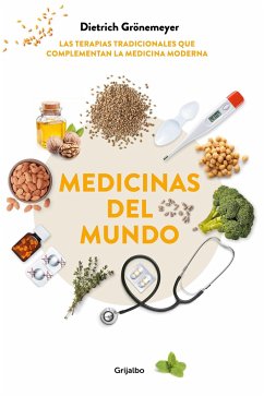 Medicinas del mundo : las terapias tradicionales que complementan la medicina moderna - Grönemeyer, Dietrich H. W.