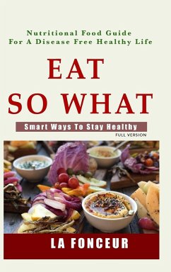 Eat So What! Smart Ways To Stay Healthy (Full Color Print) - Fonceur, La