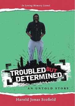 Troubled but Determined an Untold Story - Scofield, Harold Jonas