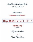 23 Secret Keys unlocking How To Forever Way Better Your L.I.F.E.: Mind-Self