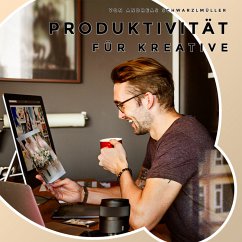 Produktivität für Kreative (MP3-Download) - Schwarzlmüller, Andreas