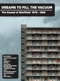 Dreams To Fill The Vacuum-The Sound Of Sheffield