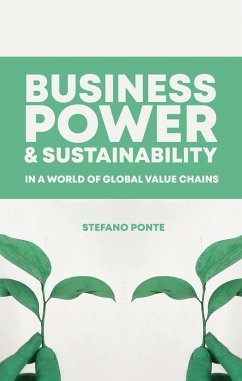 Business, Power and Sustainability in a World of Global Value Chains (eBook, ePUB) - Ponte, Stefano