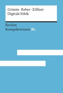 Digitale Ethik. Leben in vernetzten Welten (eBook, ePUB) - Grimm, Petra; Keber, Tobias; Zöllner, Oliver