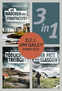 D.C.I. Jim Daley ermittelt: Die Mädchen von Strathclyde / Tödliches Treibgut / Der Pate von Glasgow (3in1) (eBook, ePUB) - Meyrick, Denzil