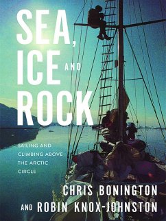 Sea, Ice and Rock (eBook, ePUB) - Bonington, Chris; Knox-Johnston, Robin