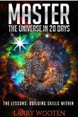Master The Universe In 20 Days The Lessons: Building Skills Within (eBook, ePUB)