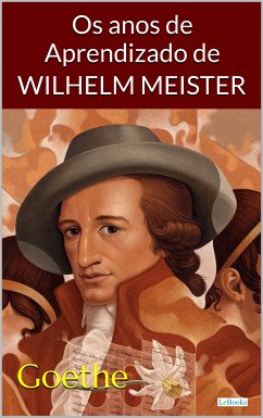 Os Anos de Aprendizado de Wilhelm Meister - Goethe (eBook, ePUB) - Goethe, Johann Wolfgang von