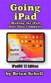 Going iPad (Third Edition): Making the iPad Your Only Computer (eBook, ePUB)