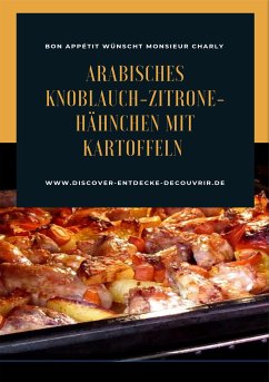 Arabisches Knoblauch-Zitrone-Hähnchen mit Kartoffeln (eBook, ePUB) - Duthel, Heinz